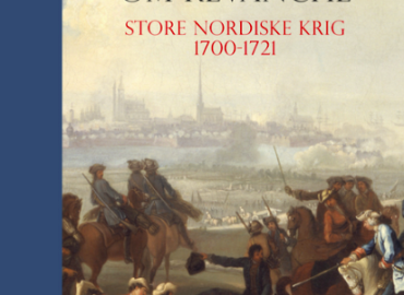 Den danske drøm om revanche. Store Nordiske Krig 1700-1721