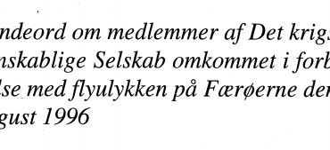 Mindeord om medlemmer af Det krigsvidenskablige Selskab omkommet i forbindelse med flyulykken på Færøerne den 3. august 1996